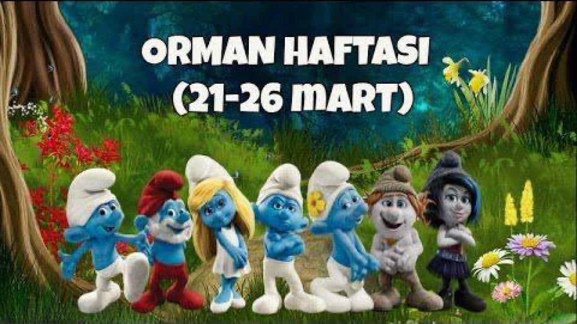 ORMAN HAFTASI (21-26 MART) ETKİNLİKLERİMİZ.