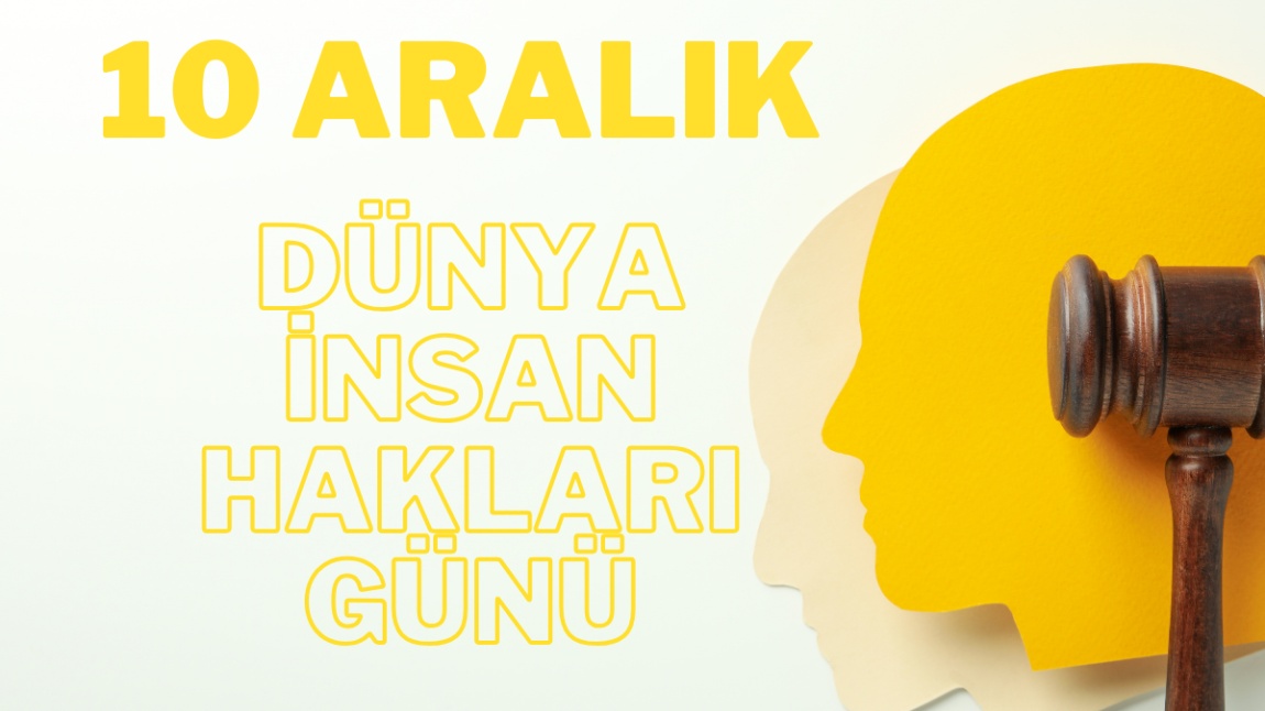 10 ARALIK DÜNYA İNSAN HAKLARI GÜNÜ