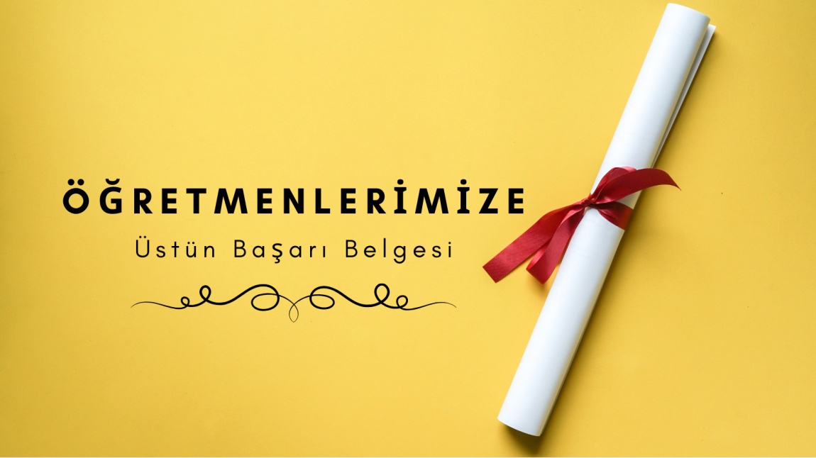 ÖĞRETMENLERİMİZE ÜSTÜN BAŞARI BELGESİ